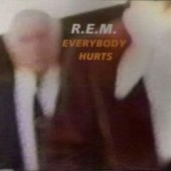 EVERYBODY HURTS