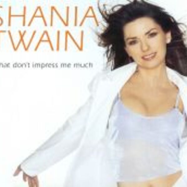 THAT DON'T IMPRESS ME MUCH