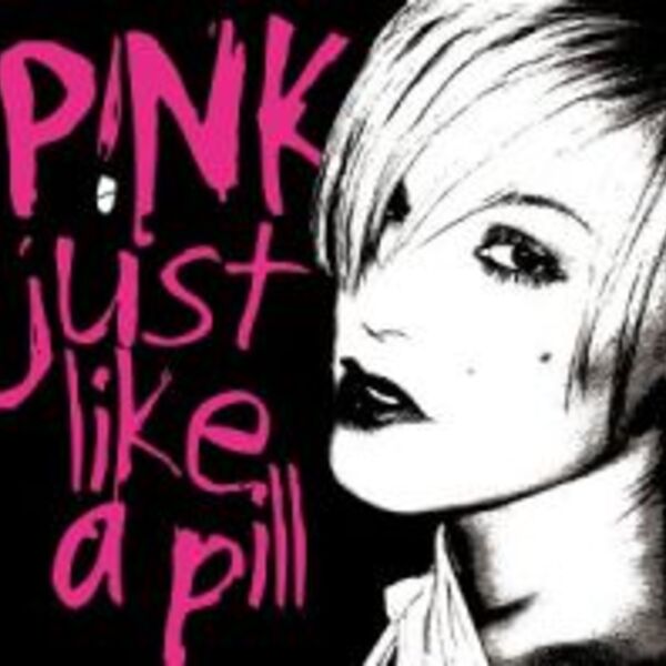 JUST LIKE A PILL
